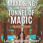 Maya Sing in the Tunnel of Magic