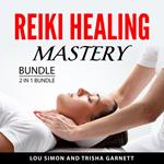 Reiki Healing Mastery Bundle, 2 in 1 Bundle