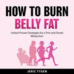 How to Burn Belly Fat