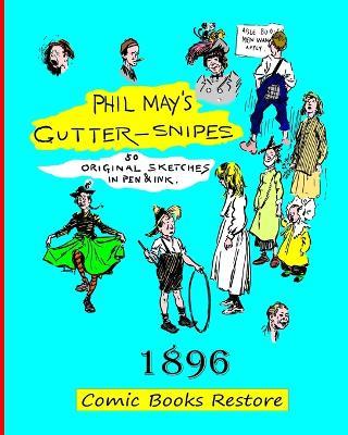 Phil May's Gutter-Snipes: Edition 1896, restoration 2024 - Comic Books Restore,May Phil - cover