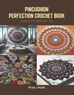 Pincushion Perfection Crochet Book: Keeping Pins Neat and Tidy