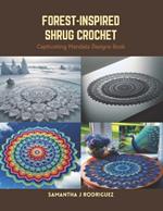 Forest-Inspired Shrug Crochet: Captivating Mandala Designs Book