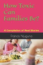 How Toxic Can Families Be?: A Compilation of Real Stories