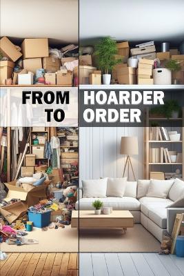From Hoarder to Order: Decluttering Your Mind and Environment. From Disorder to Order - Daniel Melehi - cover