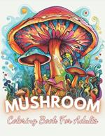 Mushroom Coloring Book For Adults: High Quality +100 Beautiful Designs