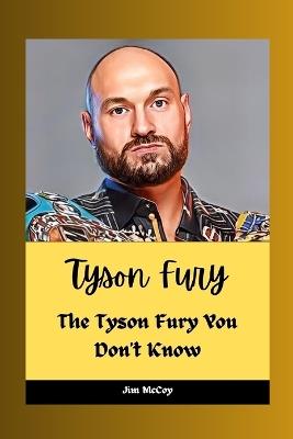 Tyson Fury: The Tyson Fury You Don't Know - Jim McCoy - cover