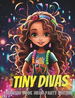 Tiny Divas: Coloring Book Neon Party Edition: Neon Party Edition - Luis Stabile - cover