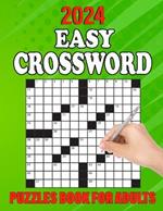 2024 Easy Crossword Puzzles Book For Adults: Easy to Difficult Crossword Puzzle Books With Adults And Seniors To Make Your Day Enjoyable