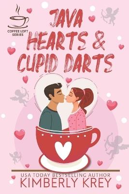 Java Hearts & Cupid Darts (The Coffee Loft Series) - Kimberly Krey - cover