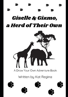 Giselle & Gizmo, a Herd of Their Own: A Draw Your Own Adventure Book - Kat Regina - cover