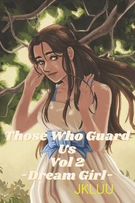 Those Who Guard Us: Vol 2: Dream Girl - Jkluu - cover