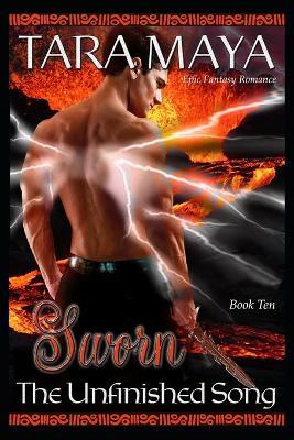 Sworn - The Unfinished Song Book 10: Epic Fantasy Romance - Tara Maya - cover