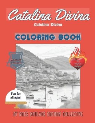 Catalina Divina: Coloring Book - Erin D Mahoney,Rock Roulade Cocoon Collective - cover