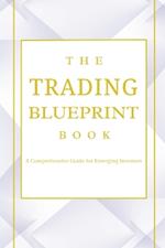 The Trading Blueprint Book: The beginner's guide for trading