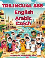 Trilingual 888 English Arabic Czech Illustrated Vocabulary Book: Colorful Edition