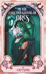 On the Care and Keeping of Orcs: A Cozy, Gaslamp, Orc Monster Romance