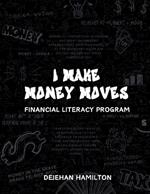 I Make Money Moves: Financial Literacy Program