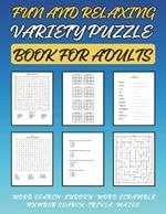 Fun and Relaxing Variety Puzzle Book for Adults: Sharpen your mind, unwind, and find stress-relief