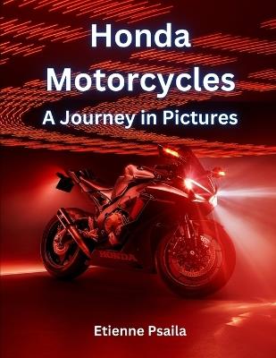Honda Motorcycles: A Journey in Pictures - Etienne Psaila - cover