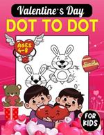 Valentine's Day Dot To Dot For Kids Ages 4-8: Valentine's Day Activity Pages For Toddler, Preschool And Children