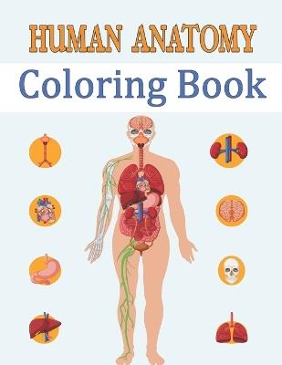 Human Anatomy Coloring Book: Most Effective Way to Learn Physiology of the Body - Oussama Zinaoui - cover