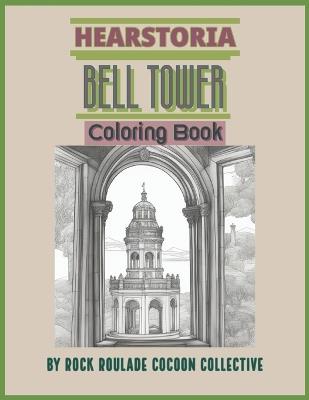 Bell Tower, Hearstoria: Coloring book, Hearstoria - Erin D Mahoney,Rock Roulade Cocoon Collective - cover