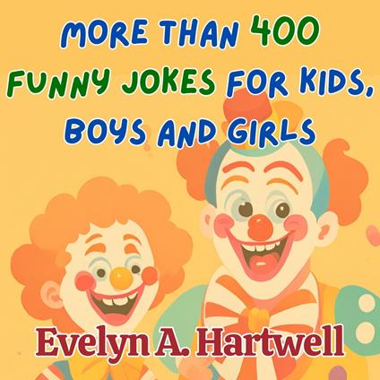 More Than 400 Funny Jokes for Kids, Boys and Girls