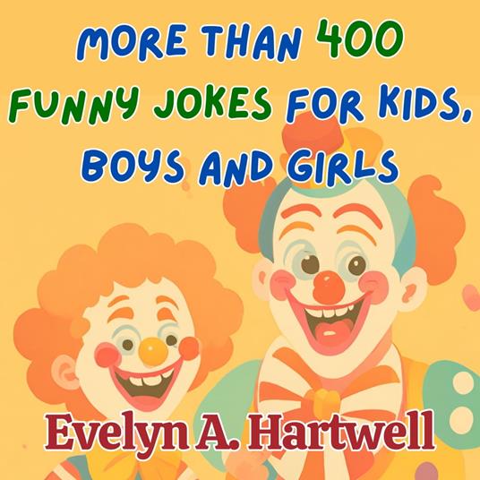 More Than 400 Funny Jokes for Kids, Boys and Girls