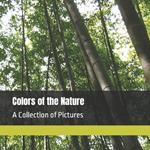 Colors of the Nature: A Collection of Pictures