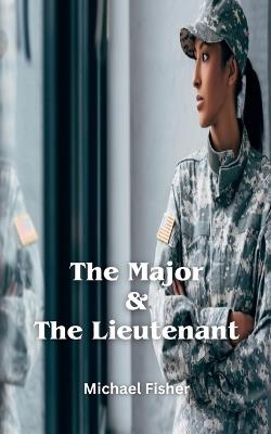 The Major & The Lieutenant - Michael Fisher - cover