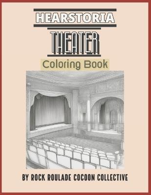 Art Deco Theatre, Hearstoria: Coloring Book - Erin D Mahoney,Rock Roulade Cocoon Collective - cover