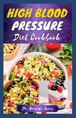 High Blood Pressure Diet Cookbook: 20 Delicious Recipes Guide to Manage, Prevent Hypertension and Improve Your Health