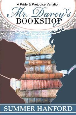 Mr. Darcy's Bookshop: A Pride and Prejudice Variation - Summer Hanford - cover