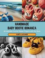 Handmade Baby Bootie Bonanza: 60 Adorable Crochet Slipper Projects with this Book