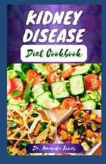 Kidney Disease Diet Cookbook: 20 Nutritional Step-By-Step Recipes for Managing and Preventing Renal Disease and Improve Overall Health