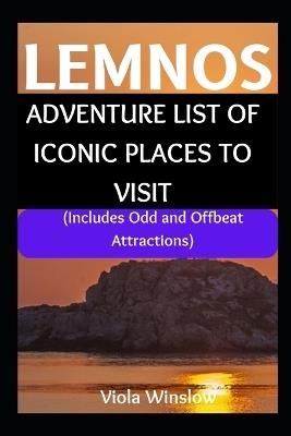 Lemnos: ADVENTURE LIST OF ICONIC PLACES TO VISIT: (Includes Odd and Offbeat Attractions) - Viola Winslow - cover