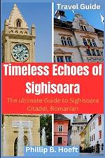 Timeless Echoes of Sighisoara: The ultimate guide to Sighisoara Citadel, Romanian