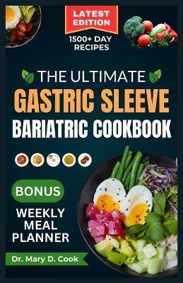 The Ultimate Gastric Sleeve Bariatric Cookbook: Easy and nutritious bariatric friendly recipes For Healthy Stomach Recovery and Weight Loss After Surgery - Mary D Cook - cover