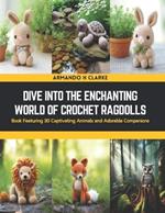 Dive into the Enchanting World of Crochet Ragdolls: Book Featuring 30 Captivating Animals and Adorable Companions