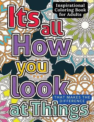 Inspirational Coloring Book for Adults: 50 Motivational Quotes & Patterns to Color with a Variety of Mindful Art and Positive Affirmations to Inspire for Women, Adults & Teens - Inkz Co - cover