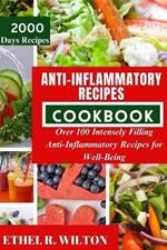 Anti-Inflammatory Recipes Cookbook: Over 100 Intensely Filling Anti-Inflammatory Recipes for Well-Being