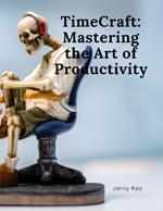 TimeCraft: Mastering the Art of Productivity