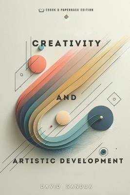 Creativity and Artistic Development - David Sandua - cover