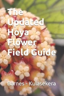 The Updated Hoya Flower Field Guide - Don Kulasekera,Brett Barnes - cover