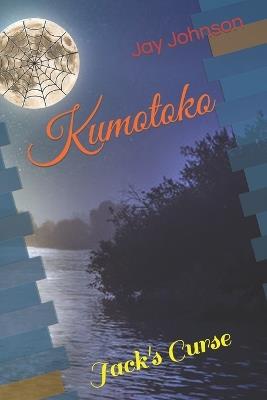 Kumotoko: Jack's Curse - Jay Johnson - cover