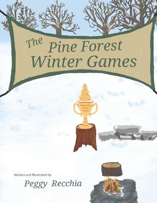 The Pine Forest Winter Games: Book 3 of the Holidays and Celebrations Series - Peggy Recchia - cover