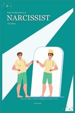 How to Stop Being a Narcissist for Men: Practical Steps on How to Stop Being Narcissistic For Men