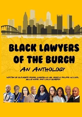 Black Lawyers of the Burgh: An Anthology - Elizabeth Hughes,Gabrielle Lee,Jessyca McCarl - cover