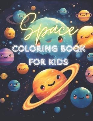 Space Coloring Book For Kids: Explore the Universe with Adorable Planets and Stars - Ceslin Present - cover