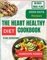 The Heart Healthy Cookbook for Seniors: 2000 Days of Flavorful and Heartful recipes for seniors